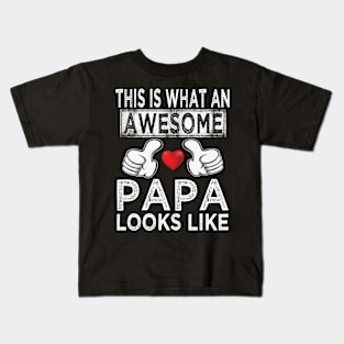 fathers day this is what an awesome papa looks like Kids T-Shirt